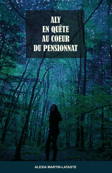 Aly en quête au cœur du pensionnat - Alexia Martin-Lataste